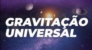 Módulo 05 – GRAVITAÇÃO UNIVERSAL